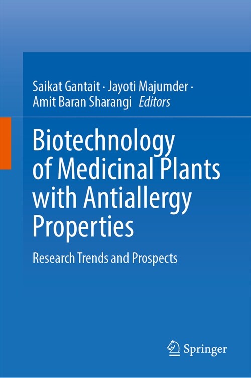 Biotechnology of Medicinal Plants with Antiallergy Properties: Research Trends and Prospects (Hardcover, 2024)