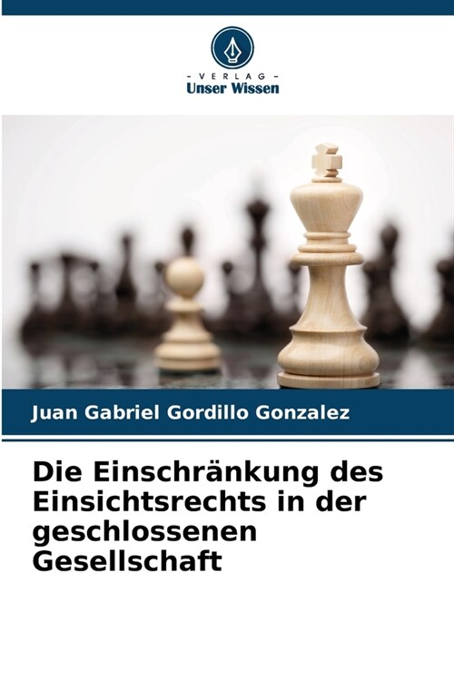 Die Einschr?kung des Einsichtsrechts in der geschlossenen Gesellschaft (Paperback)