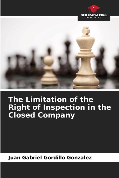 The Limitation of the Right of Inspection in the Closed Company (Paperback)