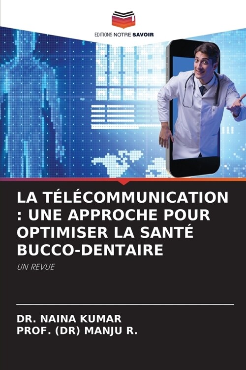 La T??ommunication: Une Approche Pour Optimiser La Sant?Bucco-Dentaire (Paperback)