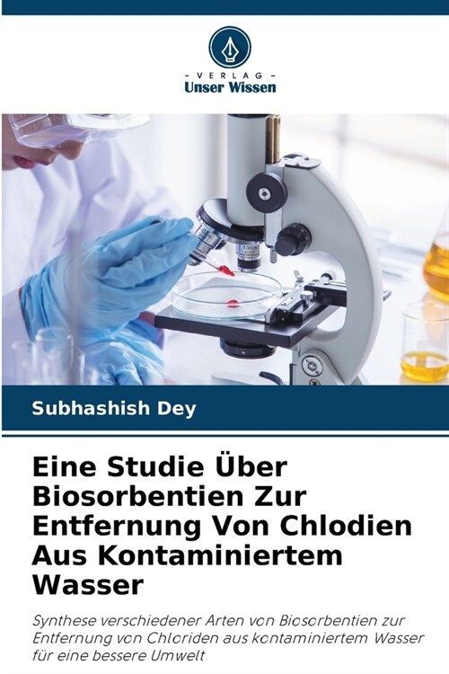 Eine Studie ?er Biosorbentien Zur Entfernung Von Chlodien Aus Kontaminiertem Wasser (Paperback)