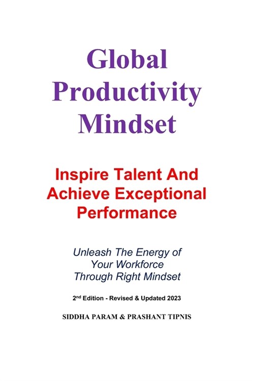 Global Productivity Mindset: Inspire Talent And Achieve Exceptional Performance (Paperback)