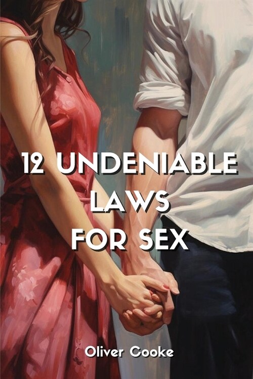 12 Undeniable Laws for Sex (Paperback)