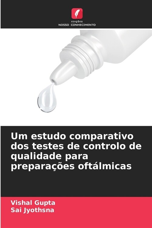 Um estudo comparativo dos testes de controlo de qualidade para prepara寤es oft?micas (Paperback)