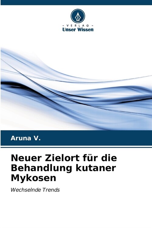 Neuer Zielort f? die Behandlung kutaner Mykosen (Paperback)