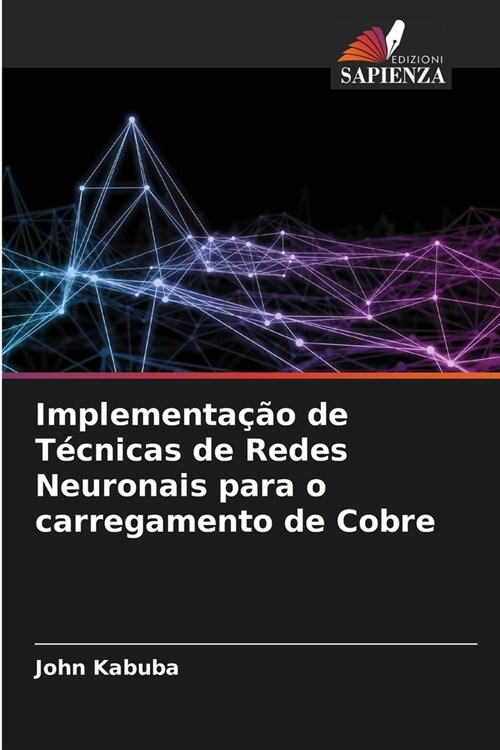 Implementa豫o de T?nicas de Redes Neuronais para o carregamento de Cobre (Paperback)