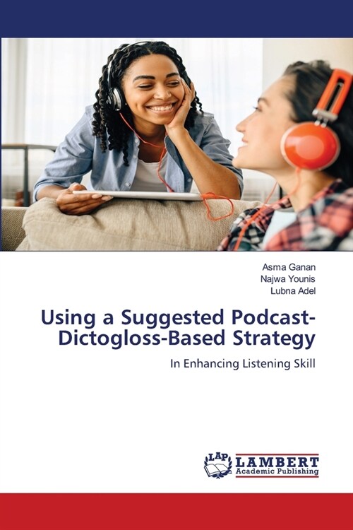 Using a Suggested Podcast-Dictogloss-Based Strategy (Paperback)