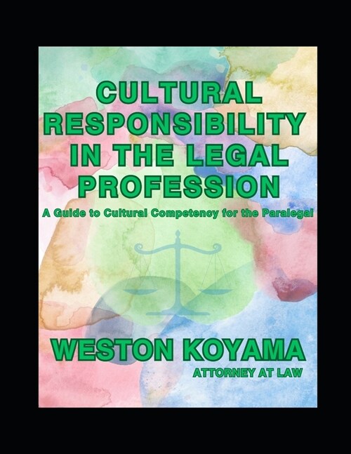 Cultural Responsibility in the Legal Profession: A Guide to Cultural Competency for the Paralegal (Paperback)