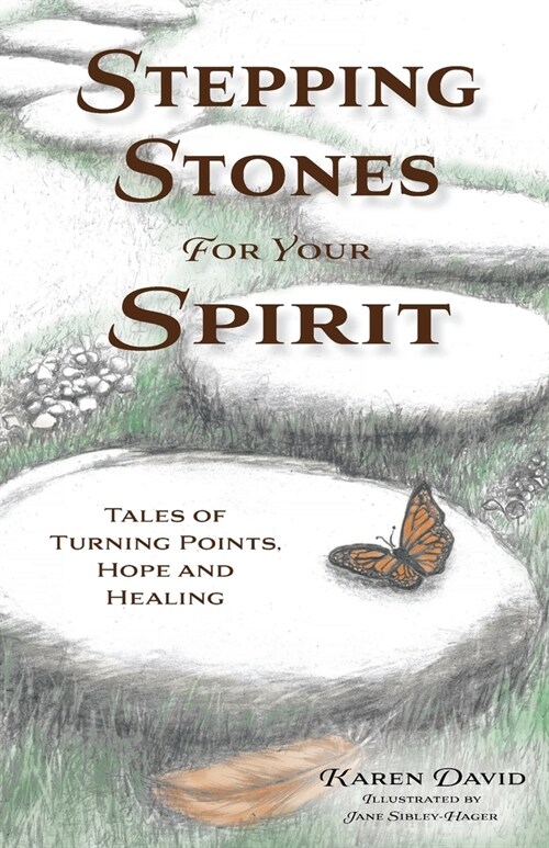 Stepping Stones for Your Spirit: Tales of Turning Points, Hope and Healing (Paperback)