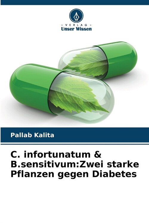 C. infortunatum & B.sensitivum: Zwei starke Pflanzen gegen Diabetes (Paperback)