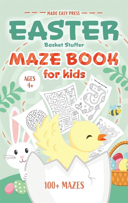 Easter Basket Stuffer Maze Book: Preschool Activity Gift Book for Kids Ages 4-8 With 100+ Mazes Featuring Rabbits, Easter Eggs, Flowers, and More (Hardcover)
