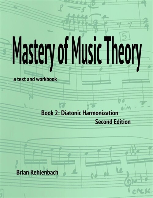 Mastery of Music Theory, Book 2: Diatonic Harmonization. 2nd Ed. (Paperback)