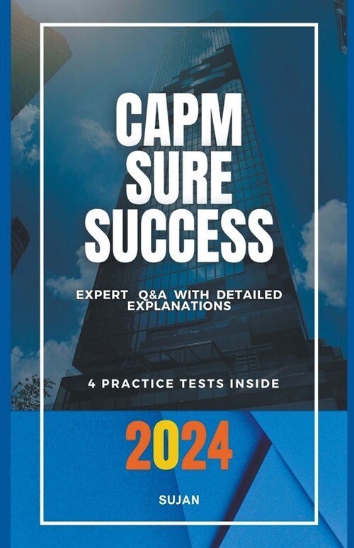 Capm Sure Success: Expert Q&A with Detailed Explanations (Paperback)