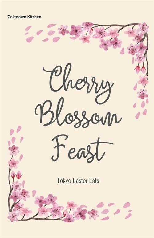 Cherry Blossom Feast: Tokyo Easter Eats (Paperback)