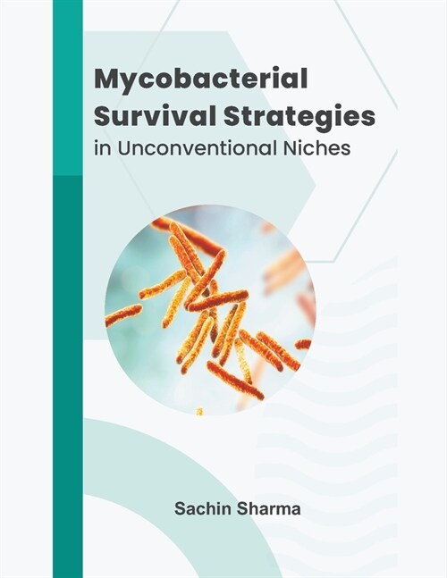 Mycobacterial Survival Strategies in Unconventional Niches (Paperback)