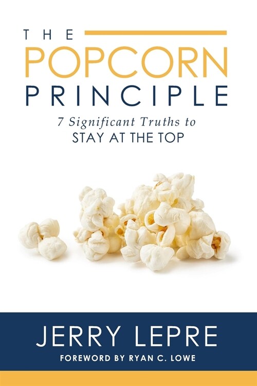 The Popcorn Principle: 7 Significant Truths to Stay at the Top (Paperback)