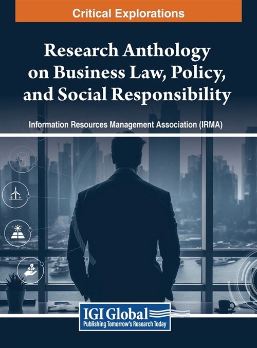 Research Anthology on Business Law, Policy, and Social Responsibility, VOL 1 (Hardcover)