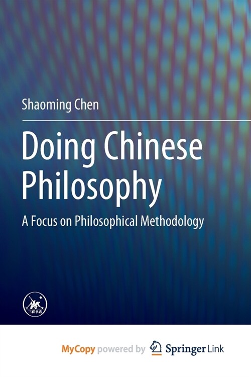 Doing Chinese Philosophy: A Focus on Philosophical Methodology (Paperback)