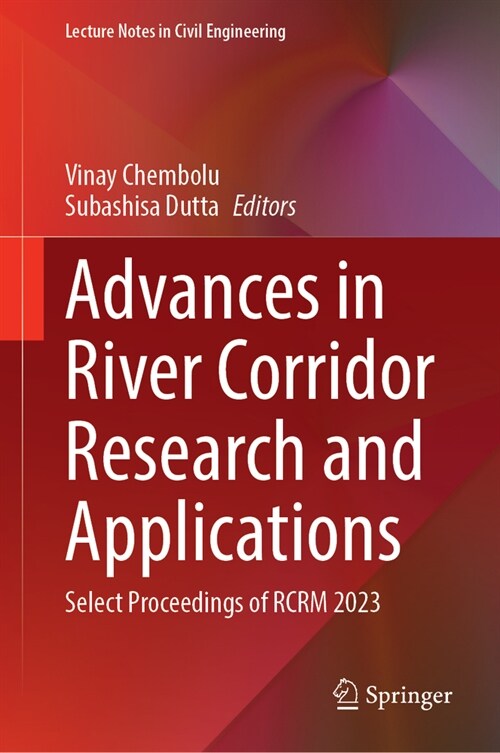 Advances in River Corridor Research and Applications: Select Proceedings of Rcrm 2023 (Hardcover, 2024)