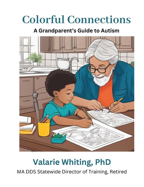 Colorful Connections: A Grandparents Guide to Autism: Were here to guide you in creating lasting memories and connections with your grandc (Paperback)