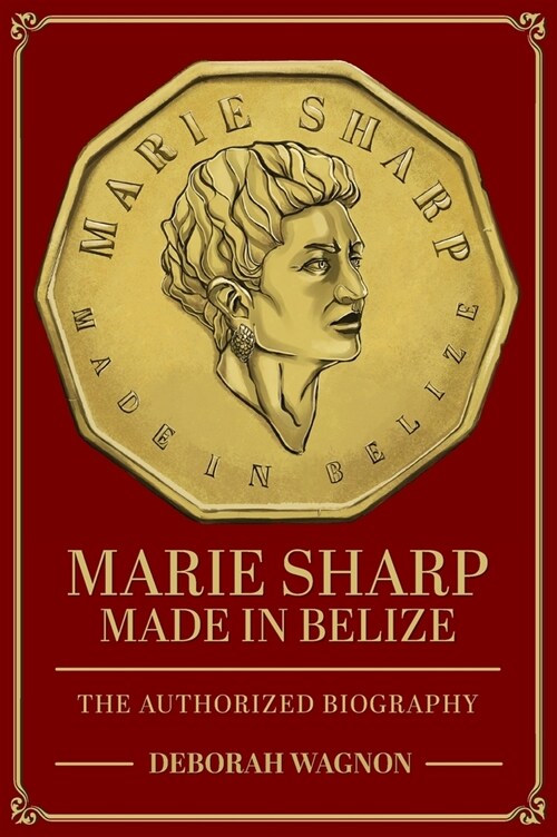 Marie Sharp: Made in Belize The Authorized Biography (Hardcover)