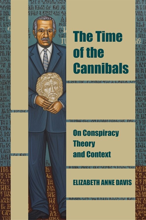 The Time of the Cannibals: On Conspiracy Theory and Context (Hardcover)