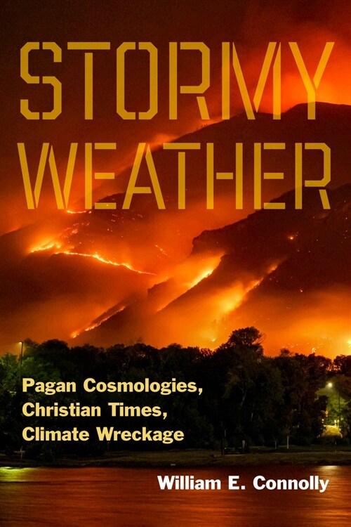 Stormy Weather: Pagan Cosmologies, Christian Times, Climate Wreckage (Hardcover)