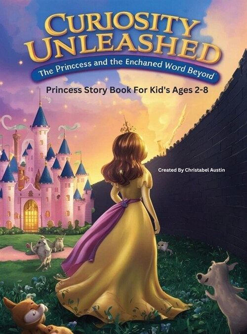 Princess Story Book For Kids Ages 2-8: Curiosity Unleashed The Princess and the Enchanted World Beyond (Hardcover)