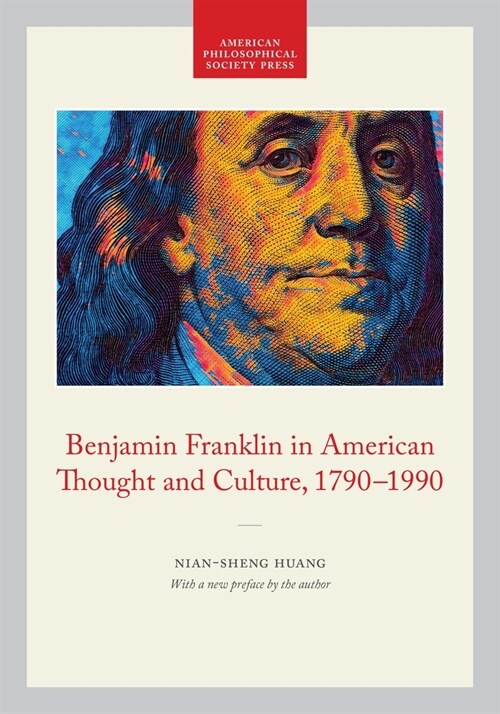 Benjamin Franklin in American Thought and Culture, 1790-1990: Memoirs, American Philosophical Society (Vol. 211) (Paperback)