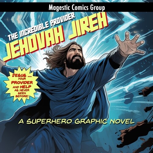 Jehovah Jireh - The Incredible Provider: A Superhero Graphic Novel (Paperback)