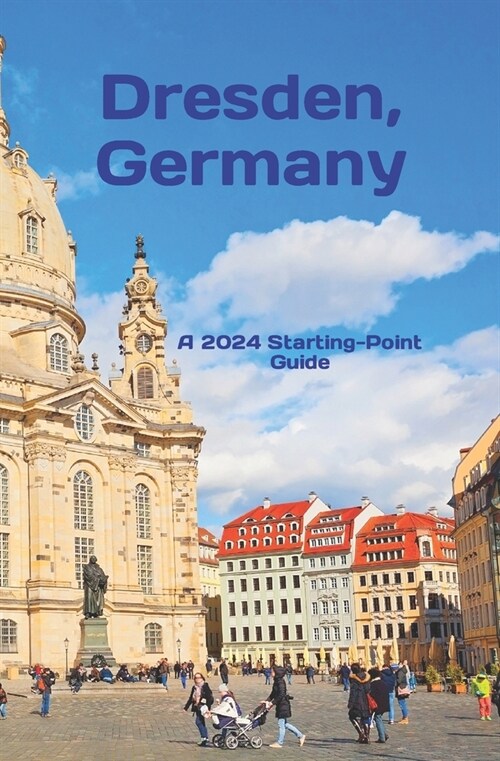 Dresden, Germany: And Highlights of the Saxony Region (Paperback)