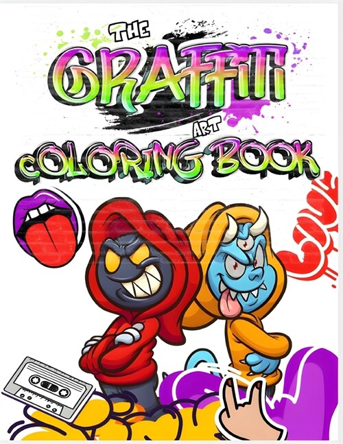 The Graffiti Art Coloring Book: Express Yourself: Dive into the Vibrant World of Graffiti Art for Adults and Teens (Graffiti Drawings, Letters, Charac (Paperback)