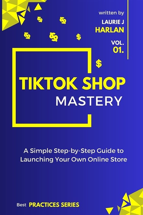 TikTok Shop Mastery: A Step-by-Step Guide to Launching Your Own Online Store (Paperback)