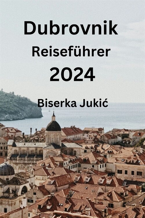Dubrovnik Reisef?rer 2024 (Paperback)
