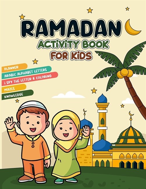Ramadan activity book for kids: A fun Ramadan activity book for Muslim kids Planner, Arabic letters, Coloring, Mazes, knowledge, and more (Paperback)