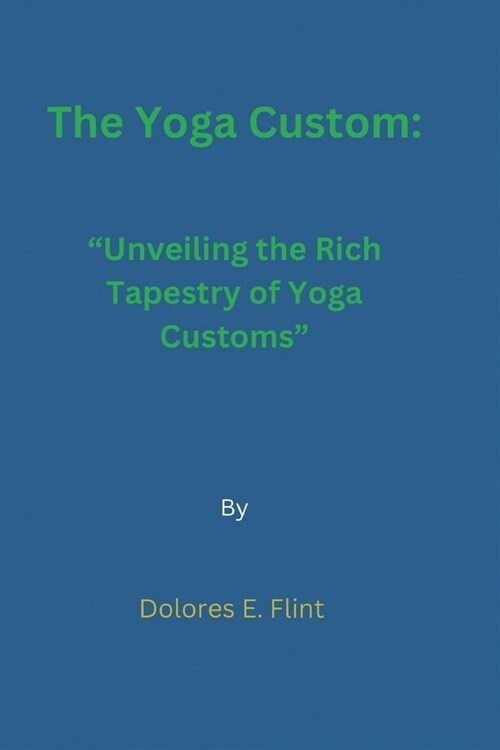 The Yoga Custom: Unveiling the Rich Tapestry of Yoga Customs (Paperback)