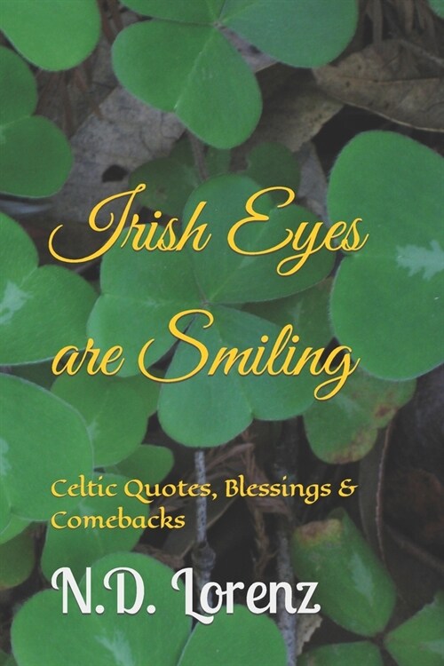 Irish Eyes are Smiling: Celtic Quotes, Blessings & Comebacks (Paperback)