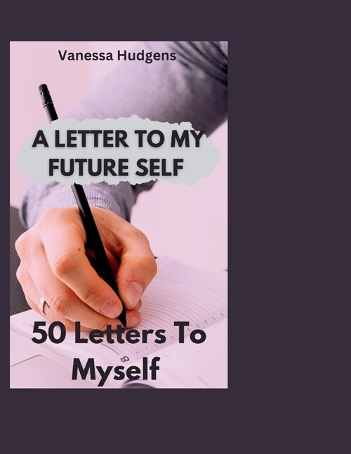 A Letter to My Future Self: 50 Letters To Myself (Paperback)
