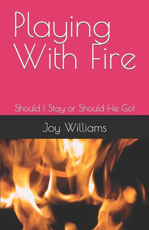 Playing With Fire: Should I Stay or Should He Go! (Paperback)