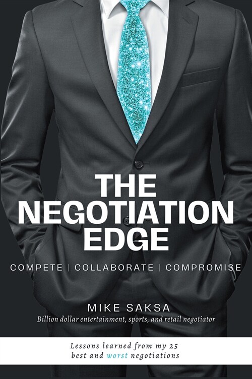 The Negotiation Edge: Compete Collaborate Compromise (Paperback)