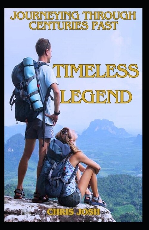 Timeless Legends: Journeying Through Centuries Past (Paperback)