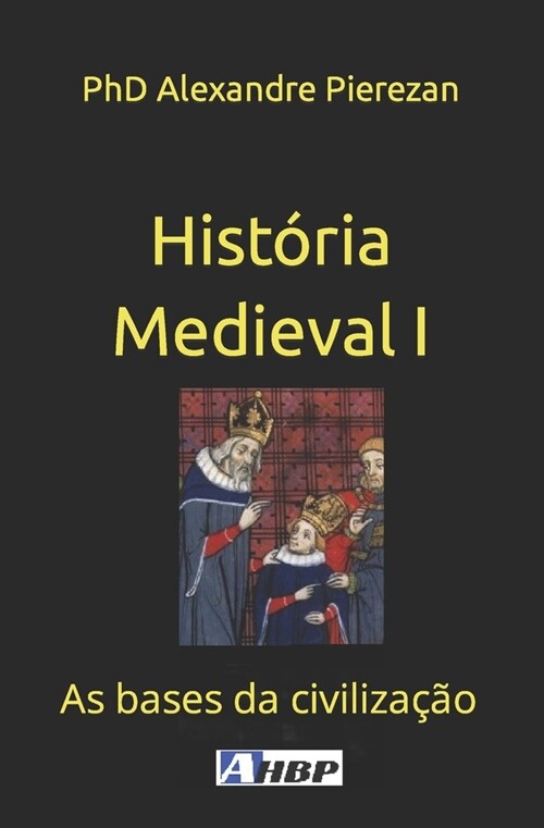 Hist?ia Medieval I: As bases da civiliza豫o (Paperback)