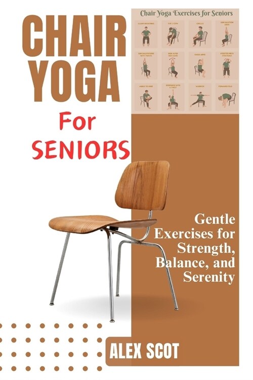 Chair Yoga for Seniors: Gentle Exercises for Strength, Balance, and Serenity (Paperback)