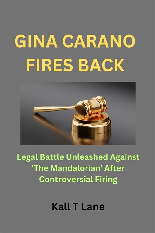Gina Carano Fires Back: Legal Battle Unleashed Against The Mandalorian After Controversial Firing (Paperback)