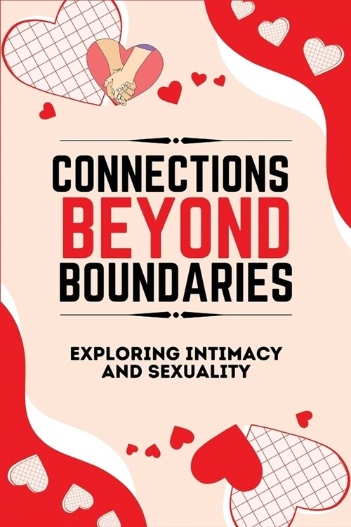 Connections Beyond Boundaries: Exploring Intimacy and Sexuality in Couples (Paperback)