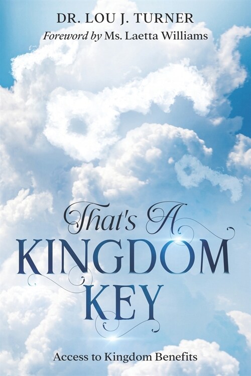 Thats A Kingdom Key: Access to Kingdom Benefits (Paperback)