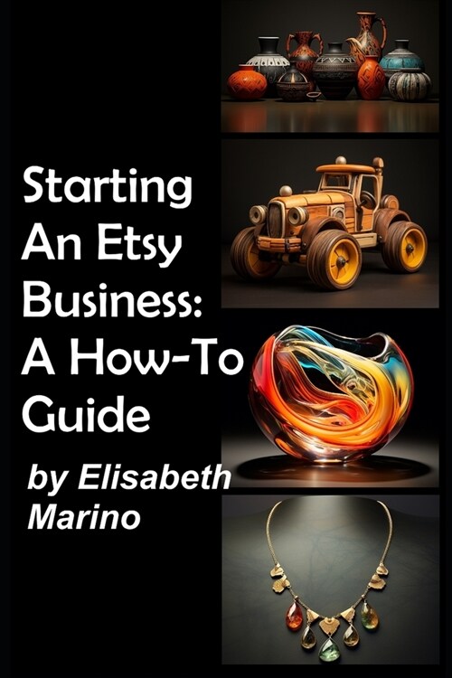 Starting An Etsy Business: A How-To Guide (Paperback)