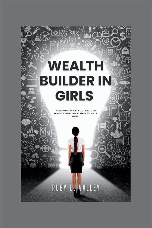 Wealth Builder in girls: Reasons why you should make your own money as a girl (Paperback)