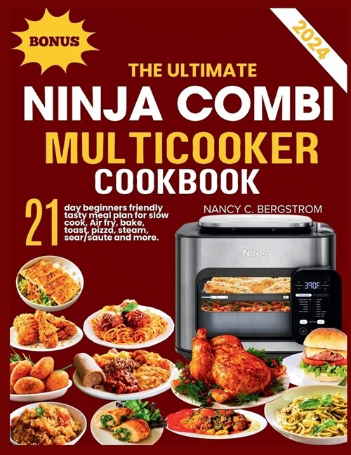 The Ultimate Ninja Combi Multicooker Cookbook: 21-day beginners friendly tasty meal plan for slow cook, Air fry, bake, toast, pizza, steam, sear/saute (Paperback)