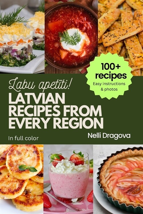 Latvian Recipes from Every Region - In Full Color: 100+ meals, easy instructions & photos (Paperback)